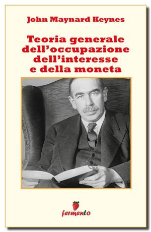 Cover of the book Teoria Generale dell'Occupazione dell'Interesse e della Moneta by Maurice Leblanc