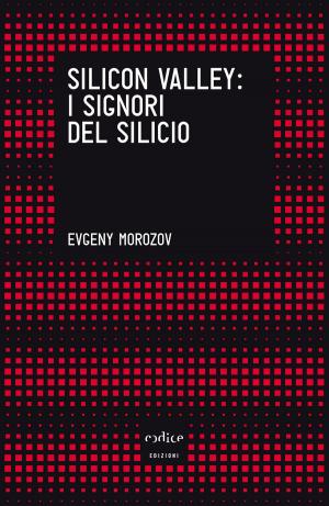 Cover of the book Silicon Valley. I signori del silicio by Jon Ronson