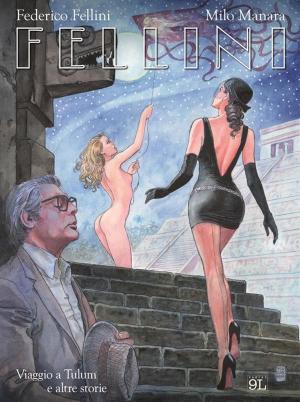 Book cover of Fellini. Viaggio a Tulum e altre storie (9L)