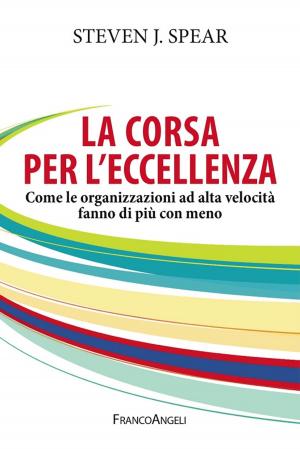 Cover of the book La corsa per l'eccellenza. Come le organizzazioni ad alta velocità fanno di più con meno by Julian Nida-Rumelin