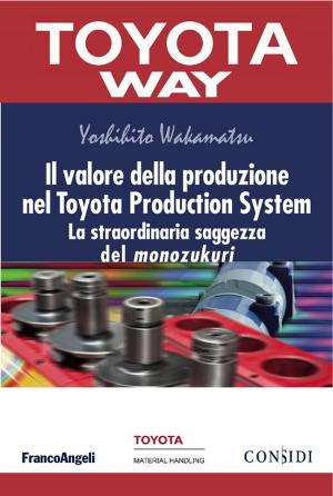 Cover of the book Il valore della produzione nel Toyota Production System by Giacomo Dall'Ava, Sebastiano Zanolli