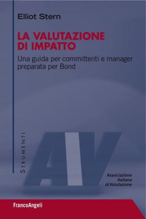 Cover of the book La valutazione di impatto. Una guida per committenti e manager preparata per Bond by AA. VV.