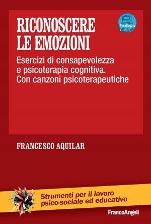 Book cover of Riconoscere le emozioni. Esercizi di consapevolezza in psicoterapia cognitiva. Con canzoni psicoterapeutiche