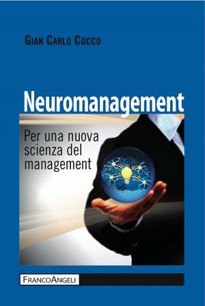Cover of the book Neuromanagement. Per una nuova scienza del management by Liliana Leone, Francesco Mazzeo Rinaldi, Gabriele Tomei