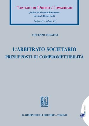 Cover of the book L'arbitrato societario by Agatino Cariola, Marco Armanno, Stefano Agosta