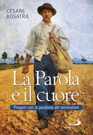 bigCover of the book La Parola e il cuore. Pregare con la parabola del seminatore by 