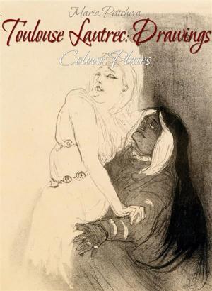 Cover of the book Toulouse Lautrec: Drawings Colour Plates by Maria Peitcheva