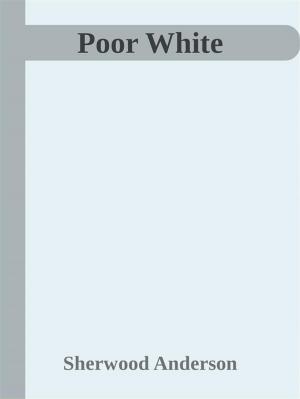 Cover of the book Poor White by Calvin J. Brown