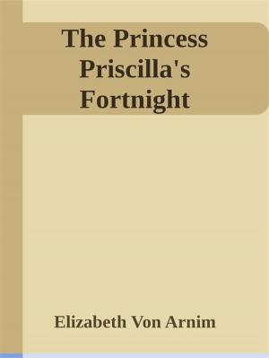 Book cover of The Princess Priscilla's Fortnight