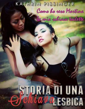 Cover of the book Come ho reso Martina la mia schiava toilette by CJ Roberts