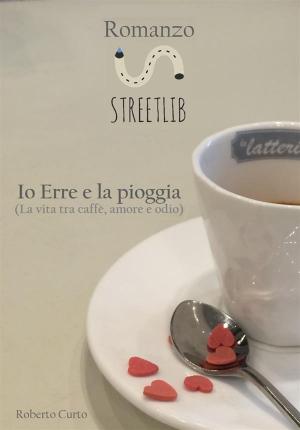 Cover of the book Io Erre e la pioggia by David Foenkinos