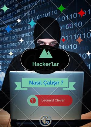 Cover of the book Hacker'lar Nasıl Çalışır ? by Leonard Clever