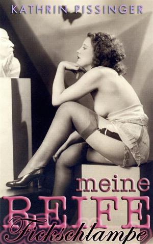 Cover of the book Meine reife Fickschlampe by Kathrin Pissinger