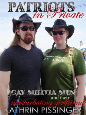 Cover of the book Gay Militia Men and their Masturbating Girlfriend by Kathrin Pissinger