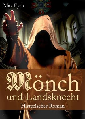Book cover of Mönch und Landsknecht - Historischer Roman - Ritterroman aus dem Mittelalter und Kloster-Krimi aus dem Bauernkrieg (Illustrierte Ausgabe)