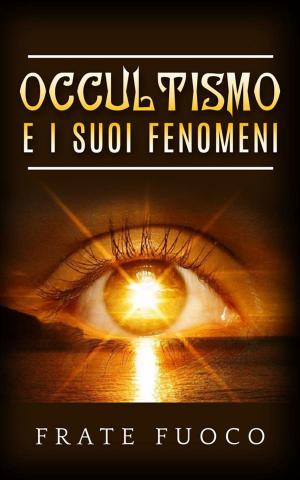 Cover of the book Occultismo e i suoi fenomeni by Lily Adams Beck