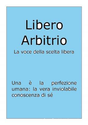 Cover of the book Il Libero Arbitrio by Anastasi