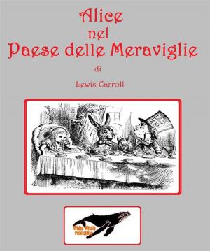 Cover of the book Alice nel Paese delle Meraviglie by Joseph S. Pulver Sr., Axel Weiß, Daniel Schenkel, Mario Weiss