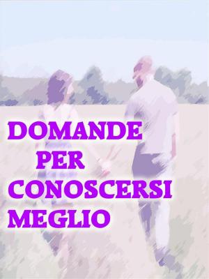 Cover of the book Domande per Conoscersi Meglio by C.D. Jamerson