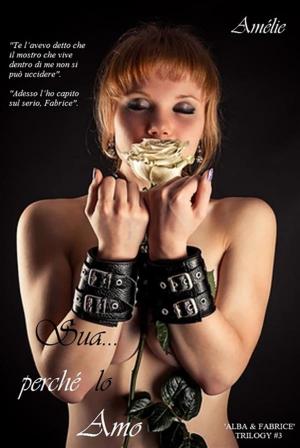 Cover of the book Sua... perché lo amo by Amber Snow