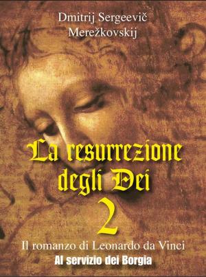 Book cover of La resurrezione degli Dei 2 - Al servizio dei Borgia