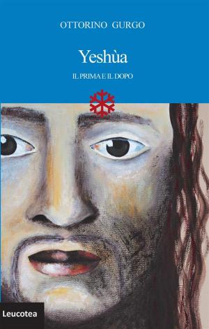 Cover of the book Yeshùa. Il prima e il dopo by Federica Cossutta