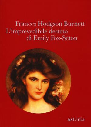 Book cover of L'imprevedibile destino di Emily Fox-Seton