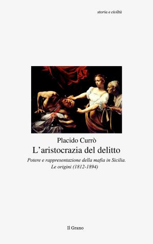 Cover of the book L'aristocrazia del delitto by Maximilien Robespierre, Placido Currò