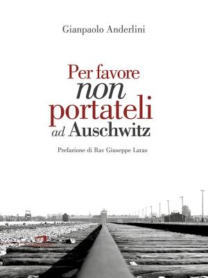 Cover of the book Per favore non portateli ad Auschwitz by Giancarlo Gonizzi