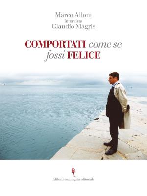 Cover of the book Comportati come se fossi felice by Giovanni Verga