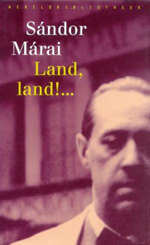 Cover of the book Land, land!... by Sándor Márai