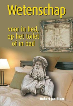 Cover of the book Wetenschap voor in bed, op het toilet of in bad by Margreet Kwakernaak