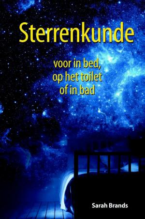Cover of the book Sterrenkunde voor in bed, op het toilet of in bad by Arjan Broere