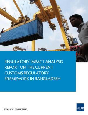 Cover of the book Regulatory Impact Analysis Report on the Current Customs Regulatory Framework in Bangladesh by Asian Development Bank