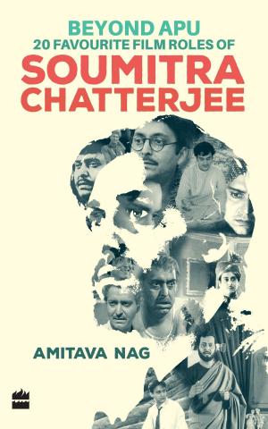 Cover of the book Beyond Apu - 20 Favourite Film Roles of Soumitra Chatterjee by Timothy Lea