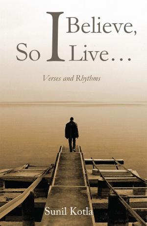 Cover of the book I Believe, So I Live… by Siddharth Goutam Joshi