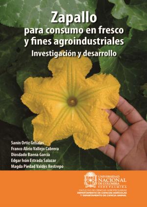 Cover of the book Zapallo para consumo en fresco y fines agroindustriales: Investigación y desarrollo by Jorge Julián Vélez Upegui