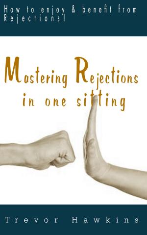 Book cover of Mastering Rejections In One Sitting