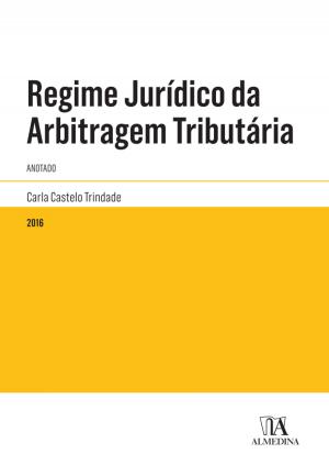 Cover of the book Regime Jurídico da Arbitragem Tributária - Anotado by David da Silva Ramalho