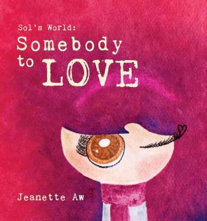 Cover of the book Sol's World: Somebody To Love by Leonard Tan