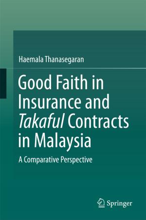 Cover of the book Good Faith in Insurance and Takaful Contracts in Malaysia by Qian Xu, Jun Liu