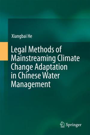 Cover of the book Legal Methods of Mainstreaming Climate Change Adaptation in Chinese Water Management by Yiqun Tang, Jie Zhou, Ping Yang, Jingjing Yan, Nianqing Zhou