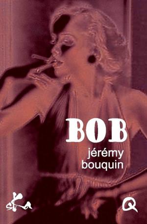 Cover of the book Bob by Jérémy Bouquin
