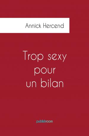 Cover of the book Trop sexy pour un bilan by Edwige Laure Nguenya
