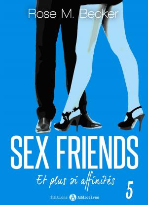 Cover of the book Sex Friends - Et plus si affinités, 5 by Ann Fox