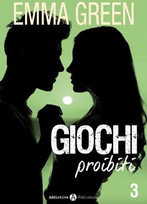 Cover of the book Giochi proibiti - vol. 3 by Hannah Taylor