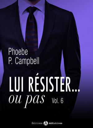 Cover of the book Lui résister… ou pas - 6 by James Edwin Branch