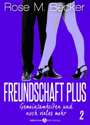 Cover of the book Freundschaft Plus. Gemeinsamkeiten und noch vieles mehr, 2 by Chloe Wilkox