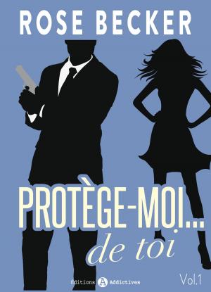 Cover of the book Protège-moi… de toi, vol. 1 by Nina Marx