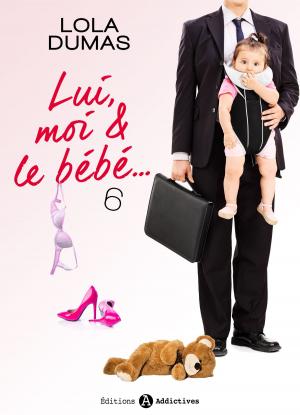 Cover of the book Lui, moi et le bébé - 6 by Clara Oz
